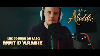 【Les Covers de Tai G】『Nuit darabie 』 Aladdin [upl. by Akeryt]