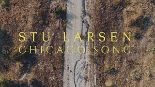 Stu Larsen  Chicago Song Official Video [upl. by Lienet]