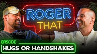 The Roger That Show Handshakes or Hugs [upl. by Neron876]