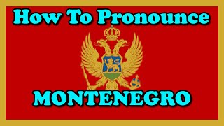 How To Pronounce Montenegro Countries of the World [upl. by Ahearn184]