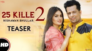 Teaser  25 Kille 2  Nishawn Bhullar FtRanjha Vikram Singh Aman Hundal  New Punjabi Song 2017 [upl. by Dric]