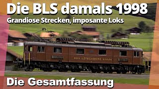 Die BLS damals1998 GESAMTFASSUNG [upl. by Maurizia29]