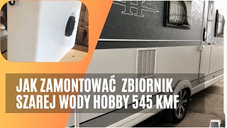 Jak zamontować zbiornik szarej wody w przyczepie Hobby 545 KMF [upl. by Ylekalb]