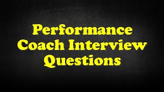 Performance Coach Interview Questions [upl. by Simonetta]