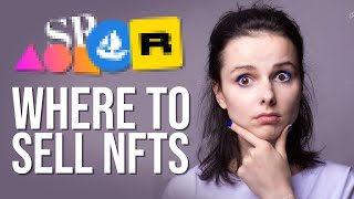 Where to Sell Your NFTs  Best Marketplaces to Sell and Buy Your NFT Art [upl. by Ynabla749]