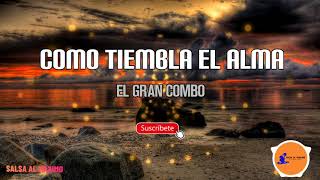 COMO TIEMBLA EL ALMA  Gran Combo  letra  salsa [upl. by Center]