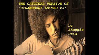 THE ORIGINAL VERSION OF STRAWBERRY LETTER 23 by Shuggie Otis HQ amp BIOGRAPHY BEST VERSION [upl. by Barling]