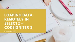 Loading data remotely in Select2  CodeIgniter 3 [upl. by Anikahs]