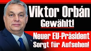 Viktor Orbán siegt Neuer EUPräsident sorgt mit starken Ansichten für Aufsehen [upl. by Imerej]