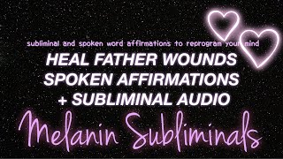 HEAL YOUR TRAUMA FROM YOUR FATHER WOUND  spoken  subliminal audio [upl. by Llerruj]