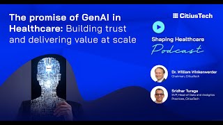 Shaping Healthcare Podcast 14 The promise of GenAI in Healthcare Building trust amp delivering value [upl. by Deloria818]