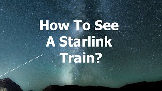 How to see Starlink satellites in the sky [upl. by Yelik]