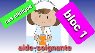 cas clinique bloc 1 aide soignante  révision aide soignante [upl. by Braun]