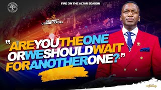 Are You The ONE Or Should We Wait For ANOTHER l Prophet Uebert Angel [upl. by Angelique]