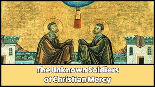 The Unknown Soldiers of Christian Mercy [upl. by Acina716]