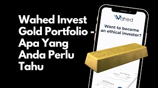 Wahed Invest Gold Portfolio  Apa Yang Anda Perlu Tahu [upl. by Ailec]