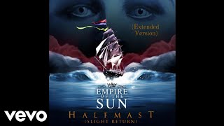 Empire Of The Sun  Half Mast Slight Return Extended Ver  Audio [upl. by Anifad]