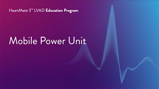 HeartMate 3 LVAD Patient Education Program – Part 5 of 17 Mobile Power Unit [upl. by Blynn904]