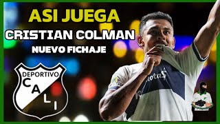 ¡NUEVO FICHAJE así juega CRISTIAN COLMAN el refuerzo del deportivo Cali [upl. by Korwun798]