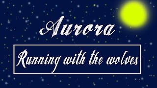 Running With The Wolves  Aurora  Lyrics [upl. by Nitsew600]