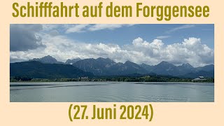 Schifffahrt auf dem Forggensee 27 Juni 2024 ￼ [upl. by Strohben]