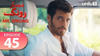 Mr Wrong  Episode 45  Turkish Drama  Bay Yanlis  28 September 2024 [upl. by Daphne]