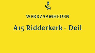 Werkzaamheden A15 tussen RidderkerkZuid en Deil  RWSverkeersinfo [upl. by Darius]