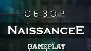 NaissanceE  ОБЗОР  GAMEPLAY 1 [upl. by Anawt]