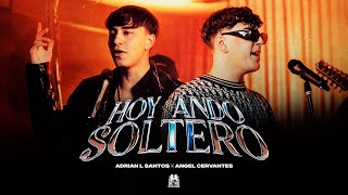 Adrian L Santos x Angel Cervantes  Hoy Ando Soltero Official Video [upl. by Assile]