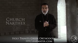 Church Narthex Explained by Rev James Paris  Holy Trinity Greek Orthodox Church Clearwater FL [upl. by Stefano]