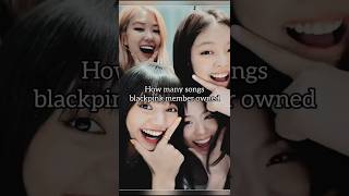 How many song blackpink member owned blackpink shortvideo [upl. by Eelanna]