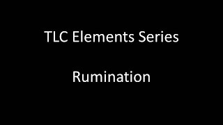 TLC Elements Series Rumination [upl. by Hanover725]