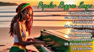 NEW BEST REGGAE POPULAR SELECTIONS EXPERIENCE 🌵 THE EVOLUTION OF REGGAE ENGLISH SONGS [upl. by Rosario]