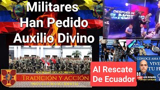 🇪🇨 MILITARES Han Pedido Auxilio DIVINO Al Rescate de ECUADOR  Tradición y Acción con Luis Román [upl. by Booth494]