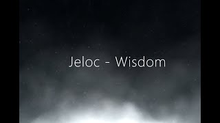 Jeloc  Wisdom [upl. by Ettelohcin809]