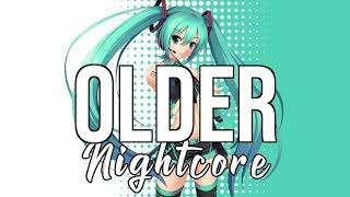 NIGHTCORE Older  Sasha Sloan [upl. by Tirreg]