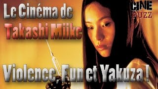 Le Cinéma de Takashi Miike  Violence fun et Yakuza   Cinefuzz [upl. by Cuyler]