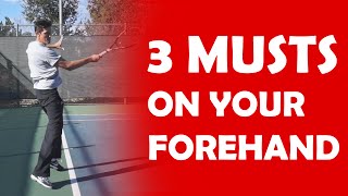 3 Musts On Your Forehand  STROKE ESSENTIALS [upl. by Ennovy806]