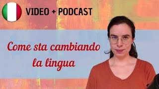 Come sta cambiando la lingua italiana  Podcast in italiano semplice  Episodio 140 [upl. by Zalucki]