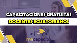 Inscríbete en las Capacitaciones Gratuitas para Docentes Ecuatorianos [upl. by Acie]