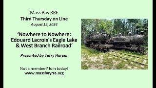 August 15 2024  Nowhere to Nowhere Edouard Lacroixs Eagle Lake amp West Branch Railroad [upl. by Hoi30]