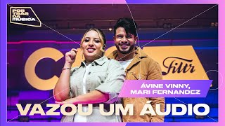 Ávine Vinny e Mari Fernandez falam sobre quotVazou Um Áudioquot  Por Trás Da Música [upl. by Ardnuek]