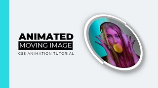 How to Create Animated Moving Image Using HTML and CSS  CSS Animation Tutorial [upl. by Erfert182]