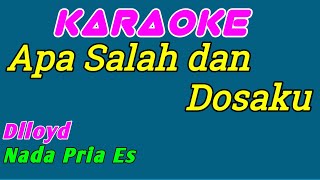 Apa Salah dan Dosaku  Karaoke Indonesia  Dlloyd  Nada Pria [upl. by Ataymik1]