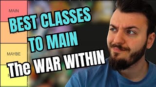 BEST CLASS TO MAIN TIER LIST in THE WAR WITHIN [upl. by Claudetta974]