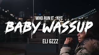 Eli Gzzz  Baby Wassup WhoRunItNYC Performance [upl. by Htesil]