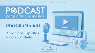 PodCast 34  A vida dos Espíritos na erraticidade [upl. by Nidnarb]