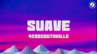 Suave Lyrics Video  4200Southville [upl. by Thelma]