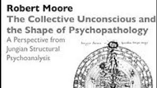 Dr Robert Moore  The Collective Unconscious and the Shape of Psychopathology 1996 [upl. by Maribeth]