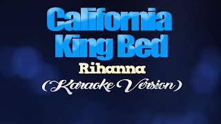 CALIFORNIA KING BED  Rihanna KARAOKE VERSION [upl. by Carrnan]